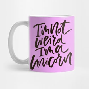 I'm Not Weird I'm A Unicorn Mug